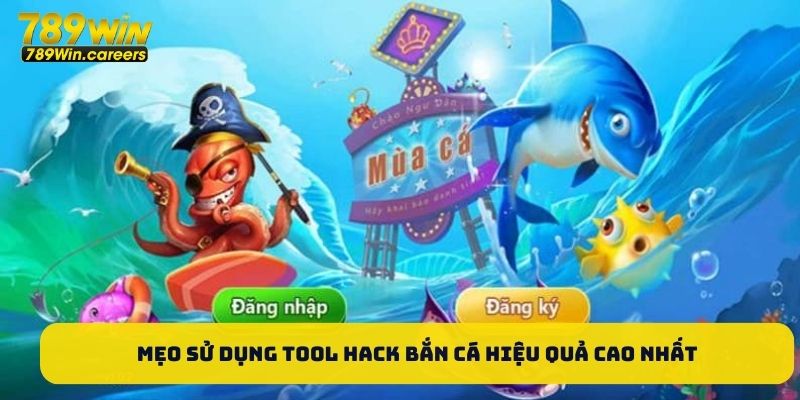 Mẹo sử dụng tool hack bắn cá hiệu quả cao nhất