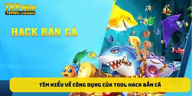 Tìm hiểu về công dụng của tool hack bắn cá