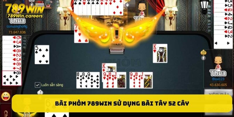 Bài phỏm 789WIN sử dụng bài tây 52 cây