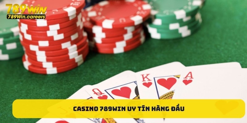 Casino 789win uy tín hàng đầu