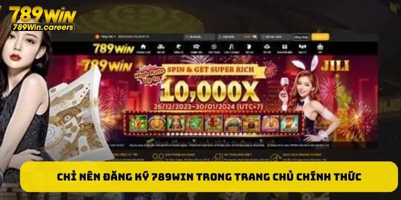 Chỉ nên đăng ký 789Win trong trang chủ chính thức