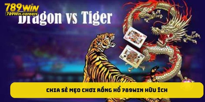 Chia sẻ mẹo chơi rồng hổ 789WIN hữu ích