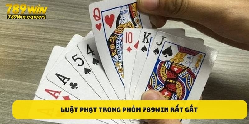 Luật phạt trong phỏm 789WIN rất gắt