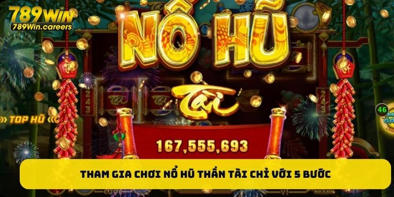 Tham gia chơi nổ hũ Thần Tài chỉ với 5 bước