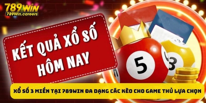 Xổ số 3 miền tại 789WIN đa dạng các kèo cho game thủ lựa chọn