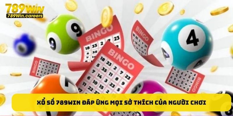 Xổ số 789WIN đáp ứng mọi sở thích của người chơi